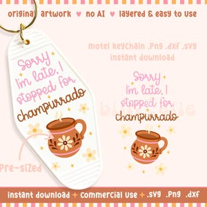 May include: A white motel keychain with the text "Sorry I'm late, I stopped for champurrado" in pink and brown. It features a brown mug illustration with a floral design. A gold keyring is attached.