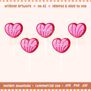 May include: Five pink heart-shaped lollipops with white sticks. Each lollipop has a different message in white text: "LOVE", "BE MINE", "KISS ME", and "XOXO". The words "original artwork", "no AI", and "layered & easy to use" are also visible.