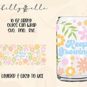 Keep Growing Flowers Pattern Libbey Glass Can Wrap - Téléchargement numérique svg fichiers pour Cricut - Flowers Boho Wrap Template - 16oz Template