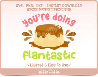 You're doing FLANtastic SVG - Mexican flan sticker PNG - Layered Cricut File - Download Easy SVG - Mexican food quote - Latina culture
