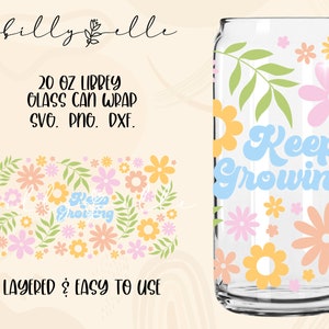 Keep Growing Flowers Pattern Libbey Glass Can Wrap - Digital Download SVG Files For Cricut - Flowers Boho Wrap Template - 20oz Template