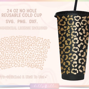 May include: A 24 ounce reusable cold cup with a leopard print design. The cup is black with a gold leopard print pattern. The cup has a lid and a straw. The text "24 OZ NO HOLE REUSABLE COLD CUP SVG. PNG. DXF. COMMERCIAL LICENSE INCLUDED" is printed on the image.