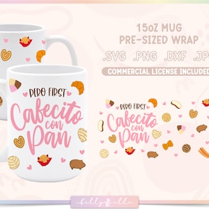 Pero First Cafecito con Pan 15oz Mug - Mexican Pan Dulce Digital Download SVG Cricut - Silhouette - Conchas - Sublimation Mug Wrap