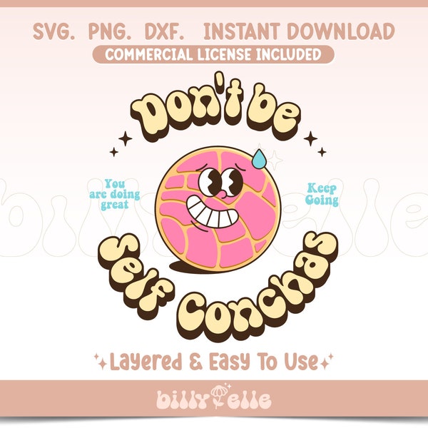 Don't be Self Conchas SVG - Pan Dulce Concha Retro Cartoon PNG - Easy Layered Cricut Files - Mexican Conchas Character Mascot - Motivation