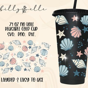 May include: A black reusable cold cup with a seashell and starfish design. The cup is 24 ounces and has no hole. The text "24 oz no hole reusable cold cup SVG. PNG. DXF." is written below the cup. The text "LAYERED & EASY TO USE" is written below the design.
