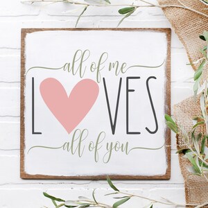 All Of Me Loves All Of You SVG, Love svg, Family svg, Wedding svg, Anniversary svg, All Of Me svg, Wooden Sign svg
