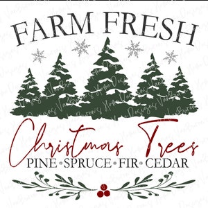 May include: Farm Fresh Christmas Trees - Pine, Spruce, Fir, Cedar. A white background with the text "Farm Fresh Christmas Trees" in black lettering. Below the text are four green stylized Christmas trees with white snow on them. Below the trees is the text "Pine, Spruce, Fir, Cedar" in red lettering. Below the text is a green wreath with red berries.
