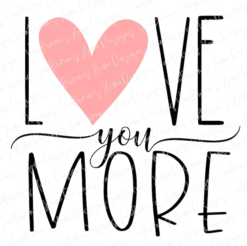 Love You More SVG Valentine SVG Heart Svg Love Svg Family - Etsy