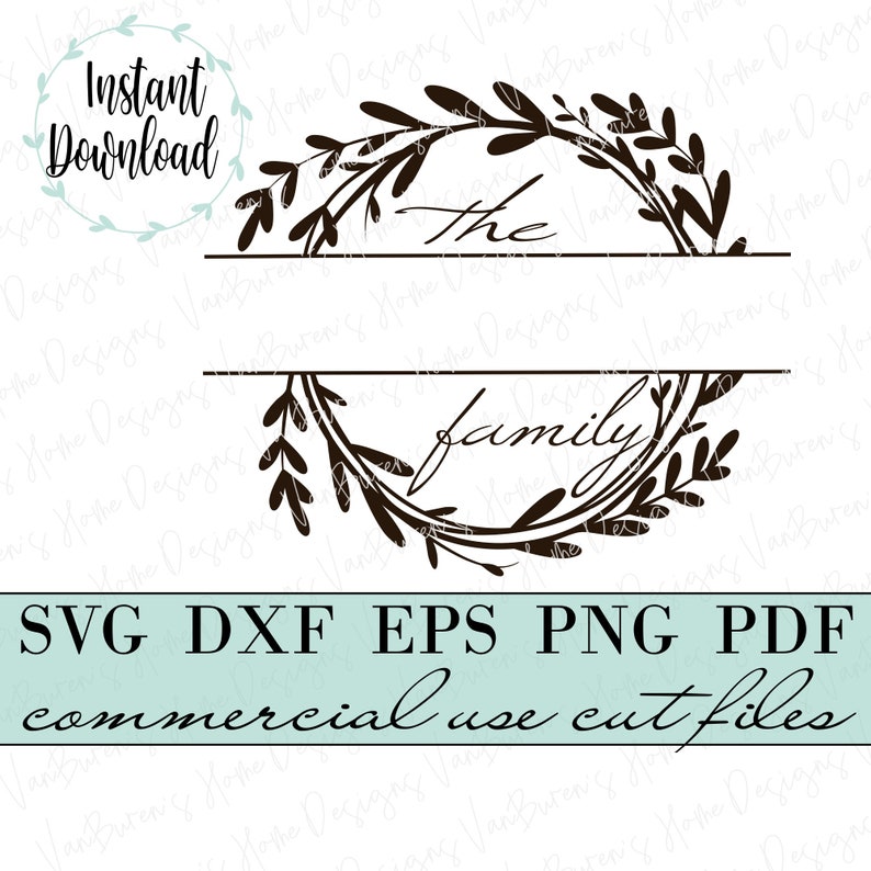 May include: A digital design featuring the words "the" and "family" within decorative floral wreaths. The image includes the text "Instant Download" and file type options: SVG, DXF, EPS, PNG, and PDF, with "commercial use cut files."