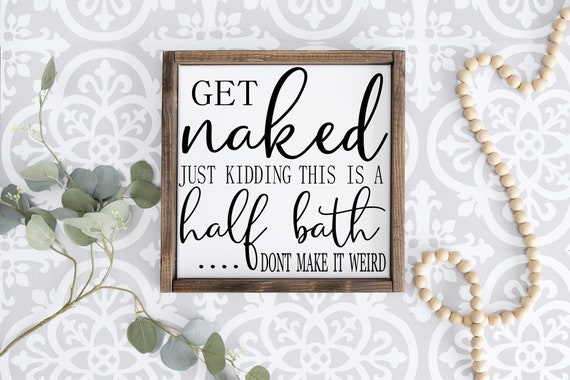 Get Naked Half Bath SVG, Get Naked svg, Bathroom Sign SVG, Powder Room svg, Half Bath Svg, png, eps, pdf, png