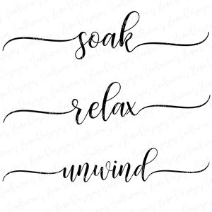 Soak Relax Unwind SVG, Bathroom Sign SVG, Sign Making Svg, Bathroom Decor Svg, Soak Relax Unwind png, Farmhouse Sign svg