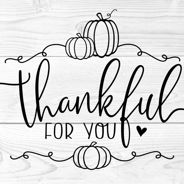 Thankful For You SVG Design, Thanksgiving Svg, Thankful png, Thankful Laser File, Thankful Cricut Cut File