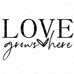El amor crece aquí SVG, Amor svg, Boda Svg, Familia svg, San Valentín svg, Citas de amor svg