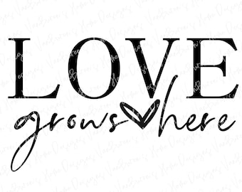 Love Grows Here SVG: bruiloft, gezin, valentijnscitaten (digitale download)
