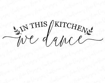 In This Kitchen We Dance SVG: Farmhouse Kitchen Sign (Digital Download)