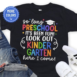 Preschool Graduate Shirt, So Long Preschool T-Shirt, Kindergarten Here I Come, Preschool Graduation Shirts, Last Day of Preschool Tee 1132 image 1