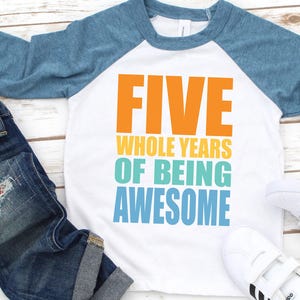 Five Whole Years Of Being Awesome 5th Birthday T Shirt Boys Five Whole Years Of Being Awesome 5th Birthday T Shirt Boys