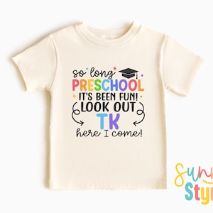 TK Here I Come Shirt, So Long Preschool T-Shirt, Transitional Kindergarten Toddler Shirt, 1131