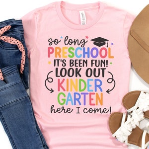 Preschool Graduate Shirt, So Long Preschool T-Shirt, Kindergarten Here I Come, Preschool Graduation Shirts, Last Day of Preschool Tee 1132 PINK