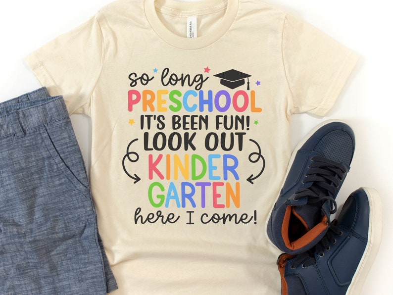 Preschool Graduate Shirt, So Long Preschool T-Shirt, Kindergarten Here I Come, Preschool Graduation Shirts, Last Day of Preschool Tee 1132 NATURAL