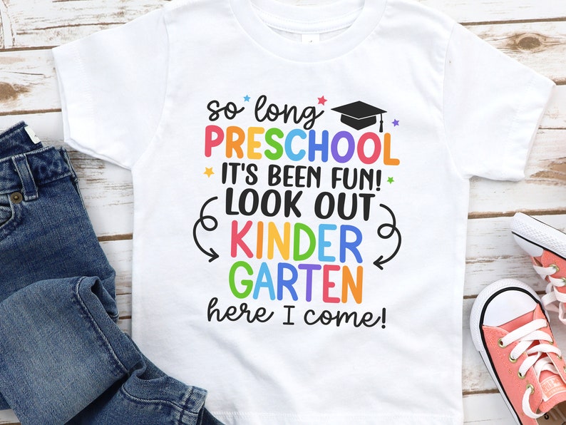 Preschool Graduate Shirt, So Long Preschool T-Shirt, Kindergarten Here I Come, Preschool Graduation Shirts, Last Day of Preschool Tee 1132 WHITE