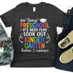 Preschool Graduate Shirt, So Long Preschool T-Shirt, Kindergarten Here I Come, Preschool Graduation Shirts, Last Day of Preschool Tee 1132 DARK GREY HEATHER