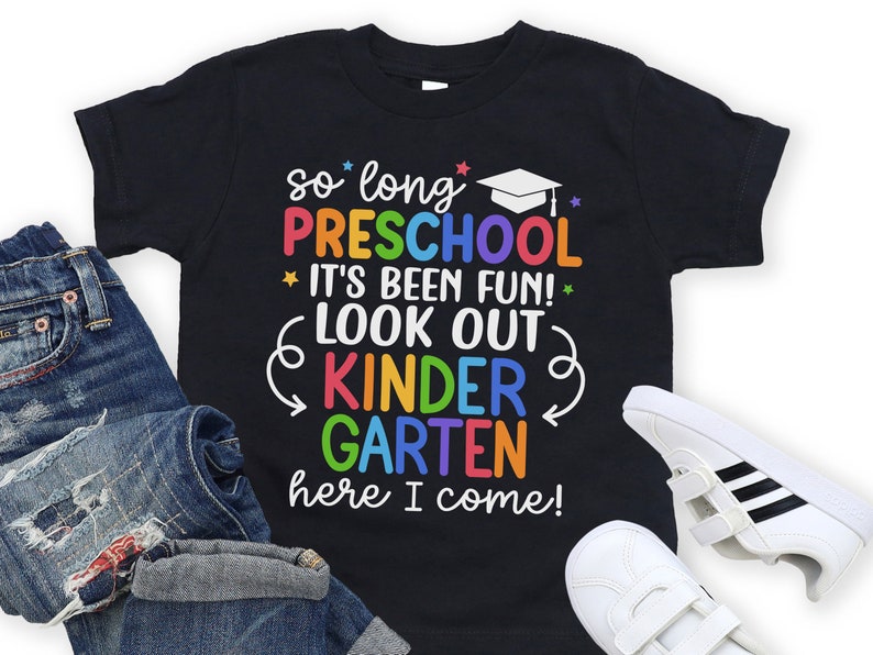 Preschool Graduate Shirt, So Long Preschool T-Shirt, Kindergarten Here I Come, Preschool Graduation Shirts, Last Day of Preschool Tee 1132 BLACK