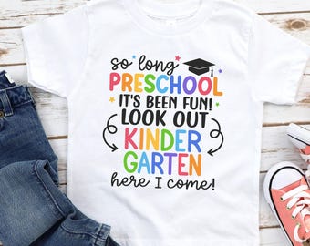 Preschool Graduate Shirt, So Long Preschool T-Shirt, Kindergarten Here I Come, Preschool Graduation Shirts, Last Day of Preschool Tee 1132