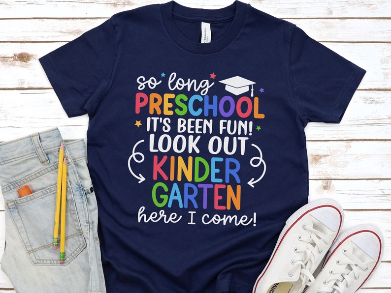 Preschool Graduate Shirt, So Long Preschool T-Shirt, Kindergarten Here I Come, Preschool Graduation Shirts, Last Day of Preschool Tee 1132 NAVY