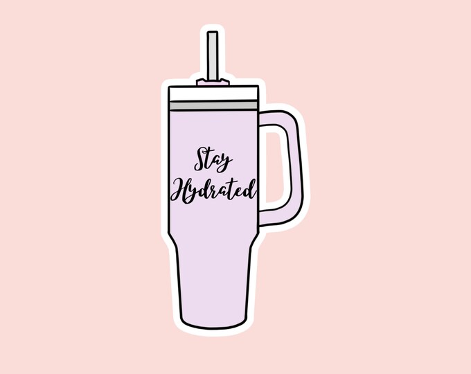 Stay Hydrated Sticker, Tumbler Sticker, Water Cup Sticker