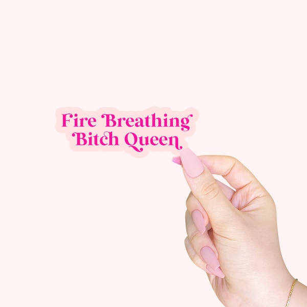 Fire Breathing Bitch Queen Sticker, Aelin Sticker, Book Sticker, Book Lover Sticker, Gift for Book Lover, Booktrovert Sticker