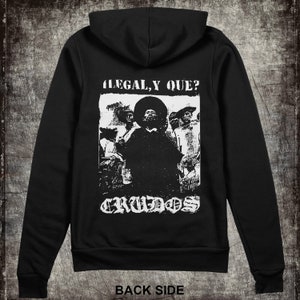 LOS CRUDOS - Illegal Que - Zip Up Hoodie Sweatshirt - Punk, Crust, Anarcho, Peace, Grindcore, Apparel, Power Violence, Spanish HC, Bands