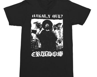 LOS CRUDOS - illegal - T-SHIRT - Punk, Crust, Grindcore, Thrash, Metal, Animal Rights, Apparel, Merch, Bands