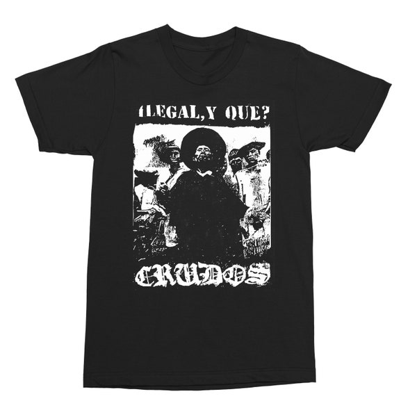 LOS CRUDOS - illegal - T-SHIRT - Punk, Crust, Grindcore, Thrash, Metal, Animal Rights, Apparel, Merch, Bands