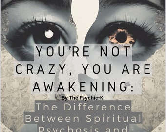 You’re not crazy you’re awakening: The difference between spiritual psychosis  and spiritual awakenings