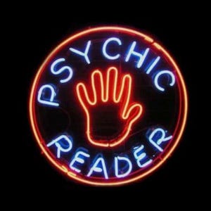 May include: A red neon sign with a white outline that reads "PSYCHIC READER" in a circle. A red handprint is in the center of the circle.