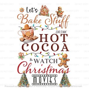 Może przedstawiać: Grafika świąteczna z tekstem "Let's Bake Stuff, Drink Hot Cocoa & Watch Christmas Movies". Grafika przedstawia piernikowy domek, kubek gorącej czekolady z piernikami, piernikowego ludzika i dwie choinki.