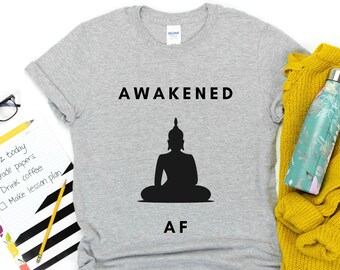 Awakened AF Funny Yoga T-Shirt - Spiritual Meditation Tee, Zen Mindfulness Shirt, Buddha Gift, Enlightenment Graphic Tee, New Age Clothing