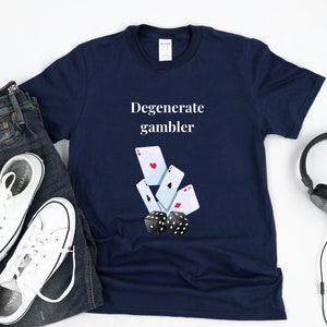 Degenerate Gambler Unisex T-Shirt poker player poker night playing cards gambling shirt gambling gifts poker gifts