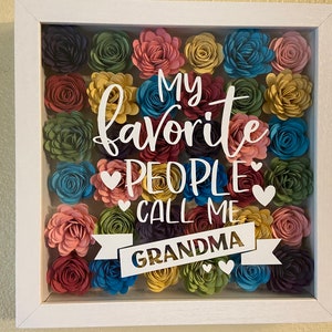 My Favorite People Call Me Mom/Grandma Flower Shadowbox, Custom Made Mother’s Day Gift, Custom Made Gift, Shadowbox flowers