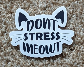 Pegatina "No te estreses" de "Meowt Cat" - Gatito sarcástico, holográfica o blanca