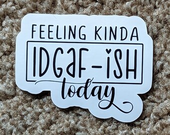 Pegatina sarcástica "I'm a IDGAF" - Calcomanía divertida para portátil o botella de agua