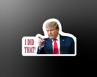 I Did That! Trump Magnet