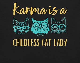 Karma is a Childless Cat Lady Shirt