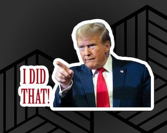 I Did That! Trump Stickers