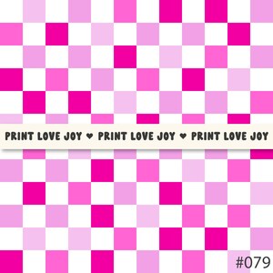 May include: A pink and white checkered pattern with the text "PRINT LOVE JOY" repeated three times. The text is in a white box with a pink heart between each word. The bottom right corner of the image has the text "#079".