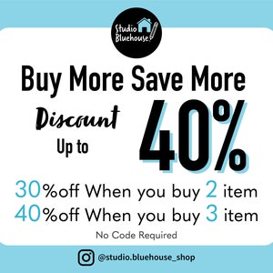 May include: A blue and white graphic with black text that reads "Buy More Save More Discount Up to 40% 30% off When you buy 2 item 40% off When you buy 3 item No Code Required @studio.bluehouse_shop"