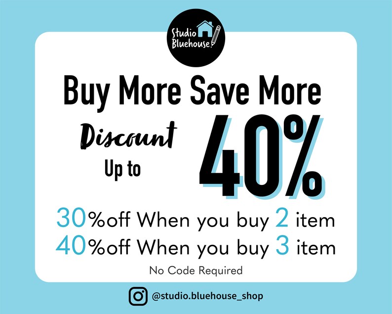 May include: A blue and white graphic with black text that reads "Buy More Save More Discount Up to 40% 30% off When you buy 2 item 40% off When you buy 3 item No Code Required @studio.bluehouse_shop"