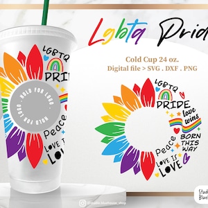 May include: A digital design for a 24 ounce cold cup featuring a rainbow flower with the text "LGBTQ Pride", "Peace", "Love is Love", "Love Wins", and "Born This Way".