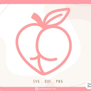 Peach Butt Svg ⟡ Peach Bum Svg⟡ Peach Ass Svg ⟡ Booty ⟡ Naughty ⟡SVG PNG Print Cutting Cut File